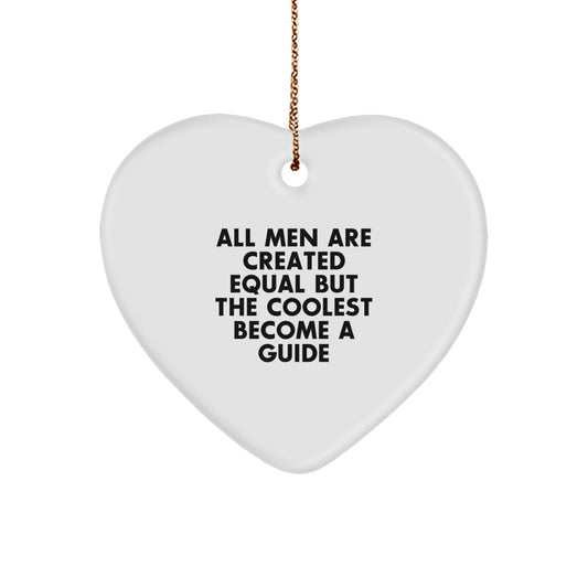 Funny Guide Gifts for Men, Heart Ornament with 'All Men Are Created Equal But The Coolest Become A Guide' Quote, Christmas Unique Gifts from Friends - Image 1