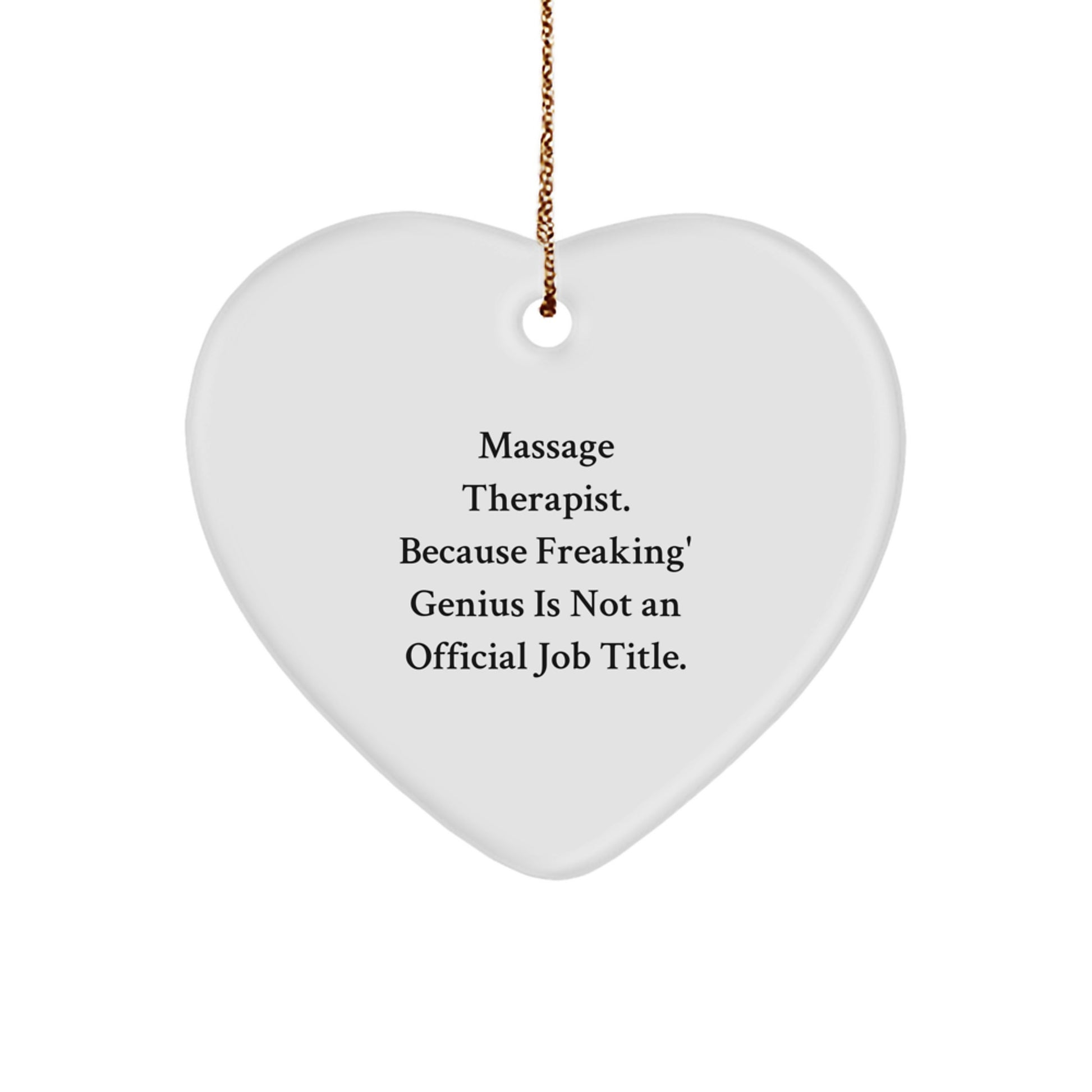 Funny Gifts from Men for Massage Therapist Christmas Unique Gifts - Heart Ornament with 'Massage Therapist. Because Freaking' genius Is Not An Official Job Title.' Quote - Image 1