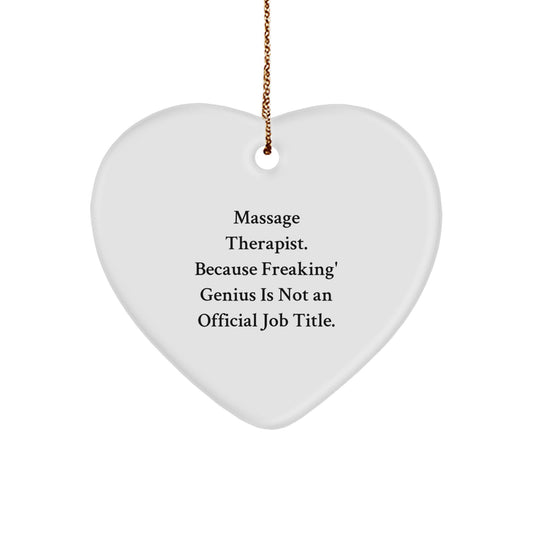 Funny Gifts from Men for Massage Therapist Christmas Unique Gifts - Heart Ornament with 'Massage Therapist. Because Freaking' genius Is Not An Official Job Title.' Quote - Image 1