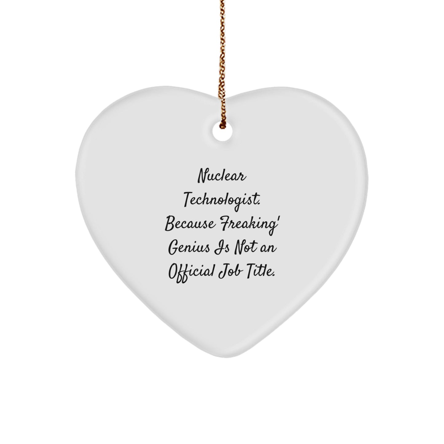 Funny Nuclear Technologist Heart Ornaments for Christmas Unique Gifts from Friends, Coworkers, Family to Nuclear Technologists, Men, Women - Image 1