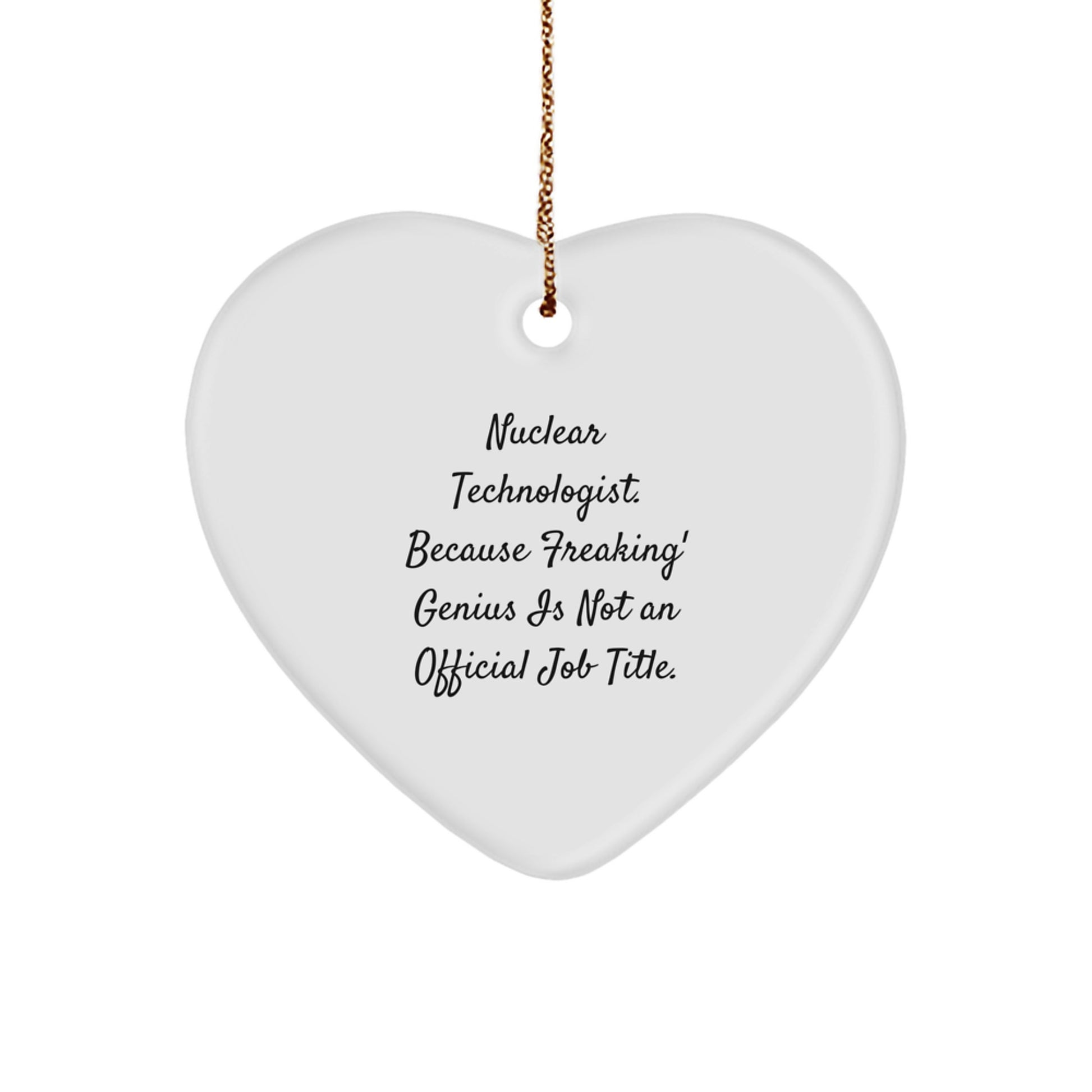 Funny Nuclear Technologist Heart Ornaments for Christmas Unique Gifts from Friends, Coworkers, Family to Nuclear Technologists, Men, Women - Image 1