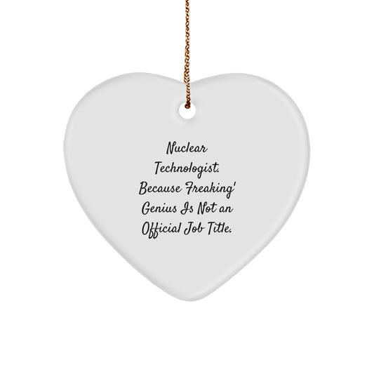 Funny Nuclear Technologist Heart Ornaments for Christmas Unique Gifts from Friends, Coworkers, Family to Nuclear Technologists, Men, Women - Image 1