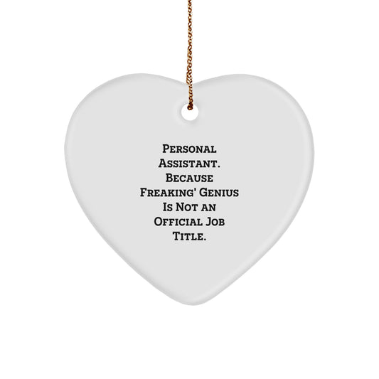 Funny Personal Assistant Gifts from Men, Unique Heart Ornament for Christmas, 'Personal Assistant. Because Freaking' genius Is Not An Official Job Title.' - Image 1