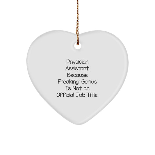 Funny Physician Assistant Christmas Unique Gifts for Him or Her - Heart Ornament 'Physician Assistant. Because Freaking' genius Is Not An Official Job Title.' - Image 1