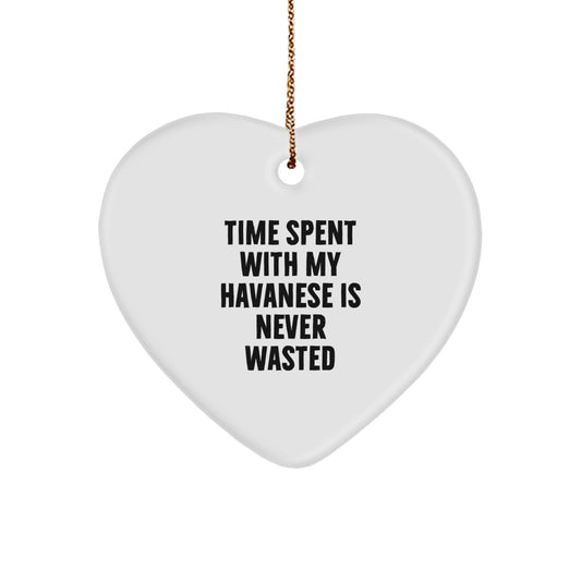 Funny Havanese Dog Gifts for Christmas - Time Spent with My Havanese Is Never Wasted, Heart Ornament, Unique Presents from Friends for Dog Lovers - Image 1