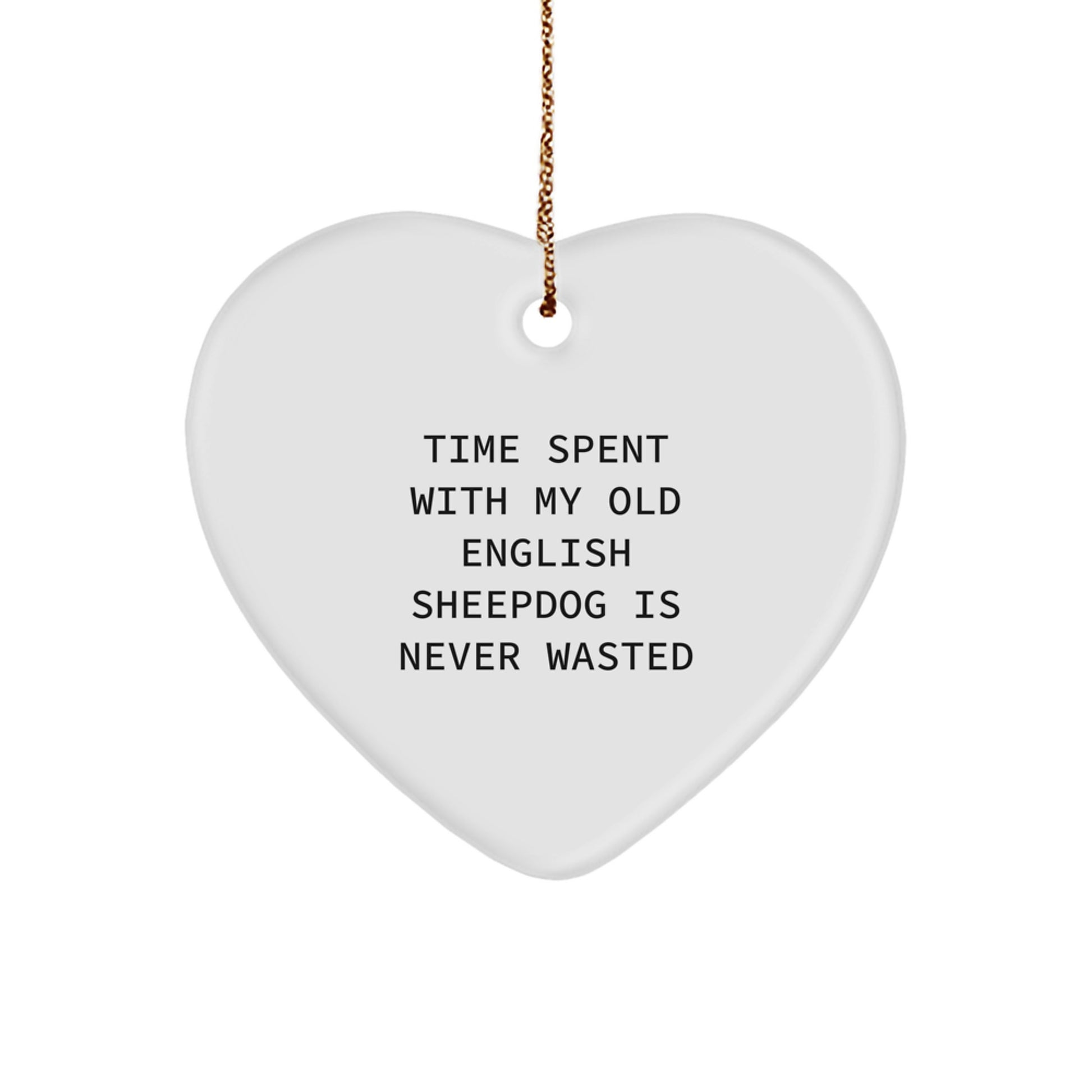 Old English SheepDog Lover Gifts from Friends and Family - Cute Heart Ornament for Christmas Unique Presents - 'Time Spent With My Old English Sheepdog Is Never Wasted' - Image 1