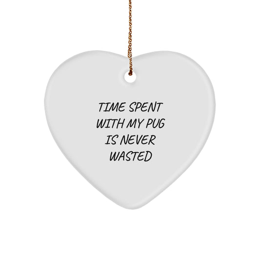 Funny Pug Dog Gifts, Heart Ornament for Pug Lover, Time Spent With My Pug Is Never Wasted, Christmas Unique Gifts from Friends - Image 1
