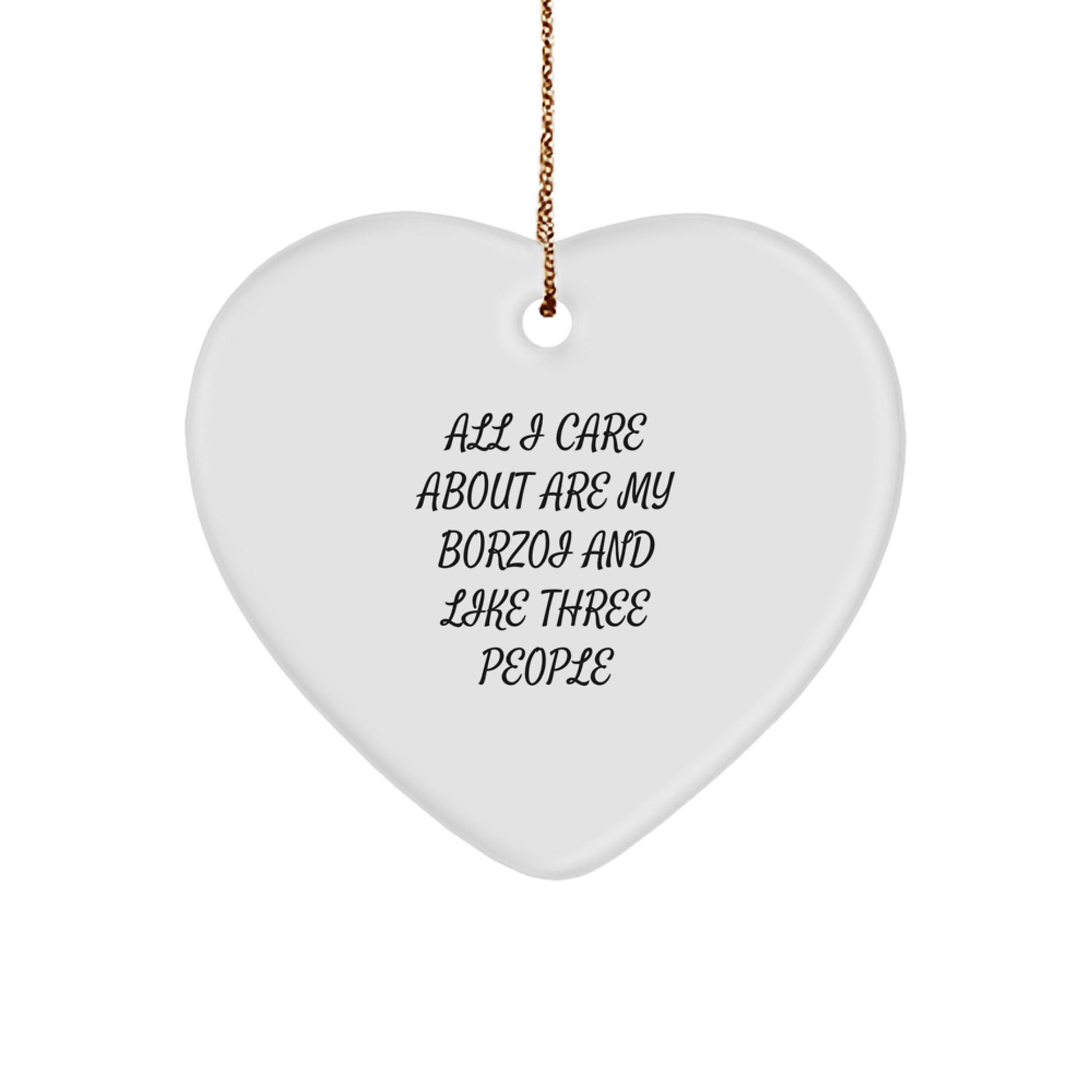 Borzoi Dog Heart Ornament Gifts from Friends for Christmas, 'All I Care About Are My Borzoi And Like Three People' Quote, Unique Heart-Shaped Decoration - Image 1