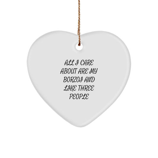 Borzoi Dog Heart Ornament Gifts from Friends for Christmas, 'All I Care About Are My Borzoi And Like Three People' Quote, Unique Heart-Shaped Decoration - Image 1