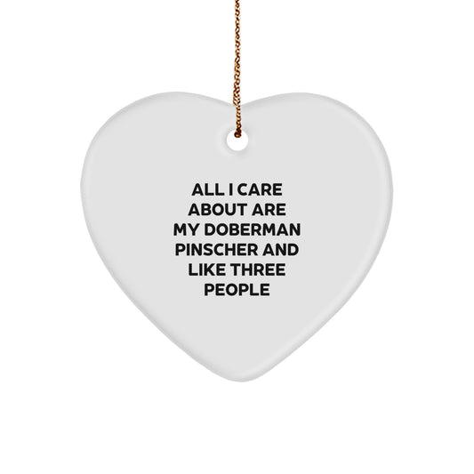 Funny Doberman Pinscher Dog Heart Ornament Gifts for Men, Women, Family and Friends - 'All I Care About Are My Doberman Pinscher And Like Three People' Quote, Christmas Unique Gifts from Loved Ones - Image 1