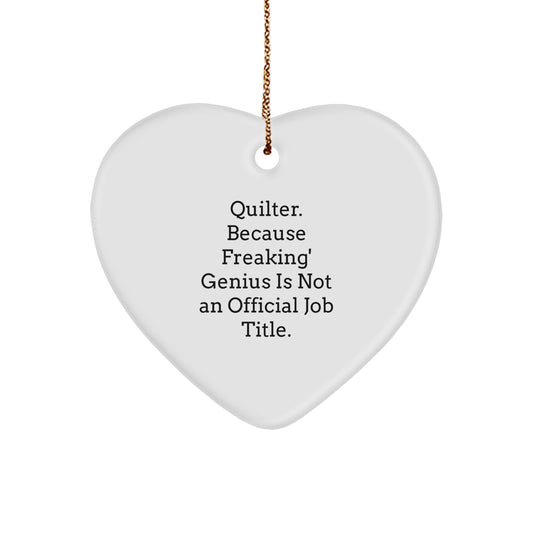 Funny Quilter Heart Ornament Gift for Quilter from Family, Quilter Christmas Unique Gifts, 'Quilter. Because Freaking' genius Is Not An Official Job Title.' - Image 1