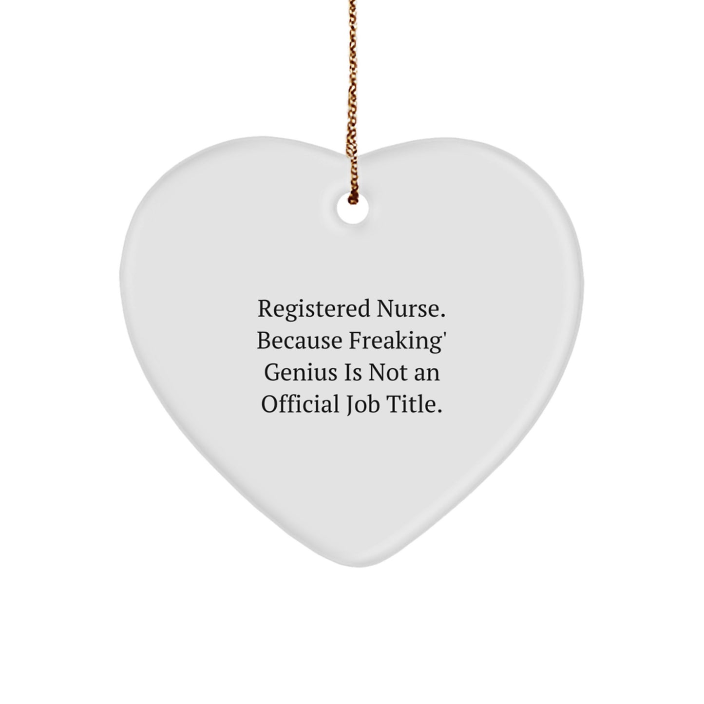 Funny Registered Nurse Gifts, Heart Ornament, 'Registered Nurse. Because Freaking' genius Is Not An Official Job Title.' Christmas Unique Gifts from Friends, Family, Coworkers - Image 1