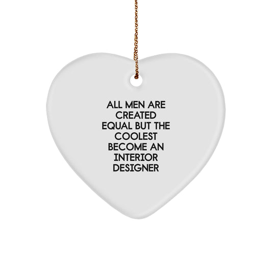 Funny Interior Designer Gifts for Him - Heart Ornament with 'All Men Are Created Equal But...' Quote, Unique Christmas Memorable Presents from Friends or Family - Image 1