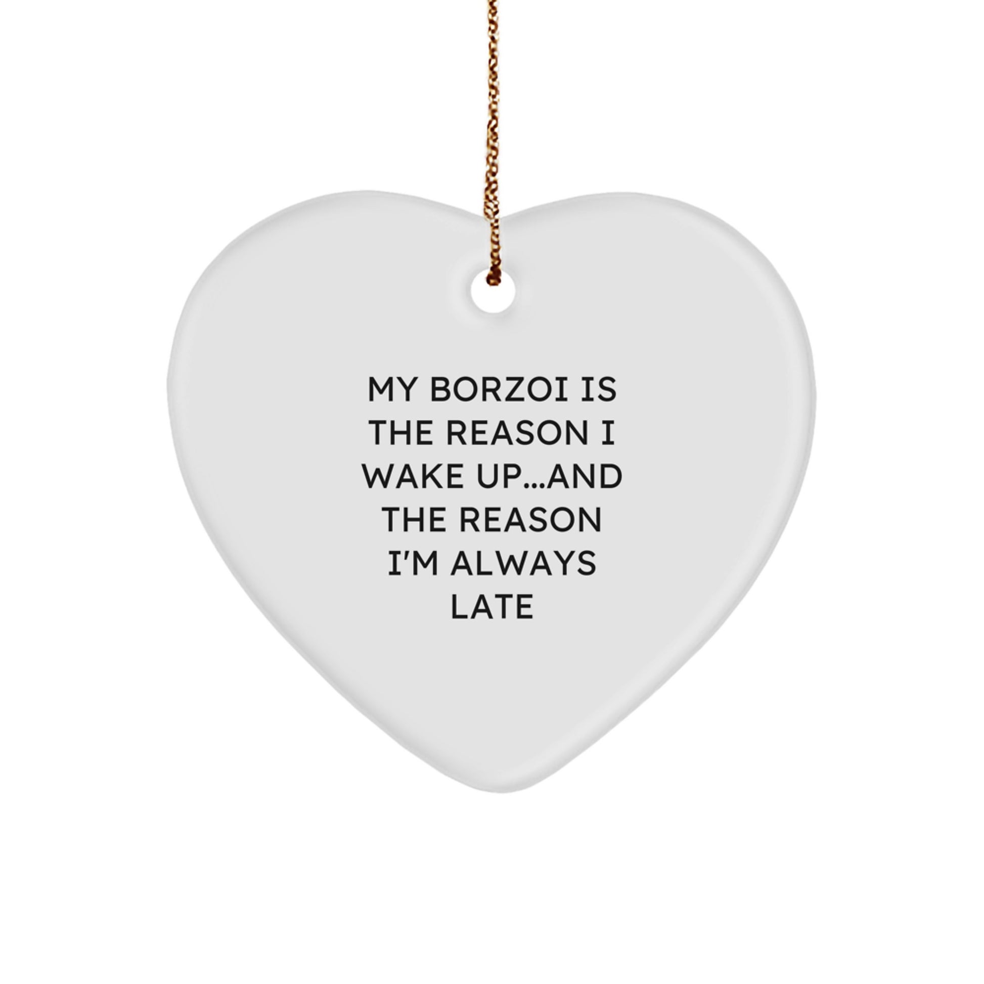Funny Borzoi Dog Quotes Gifts from Men, Heart Ornament for Borzoi Dog Lovers, My Borzoi Is The Reason I Wake Up...and The Reason I'm Always Late Christmas Unique Gifts - Image 1