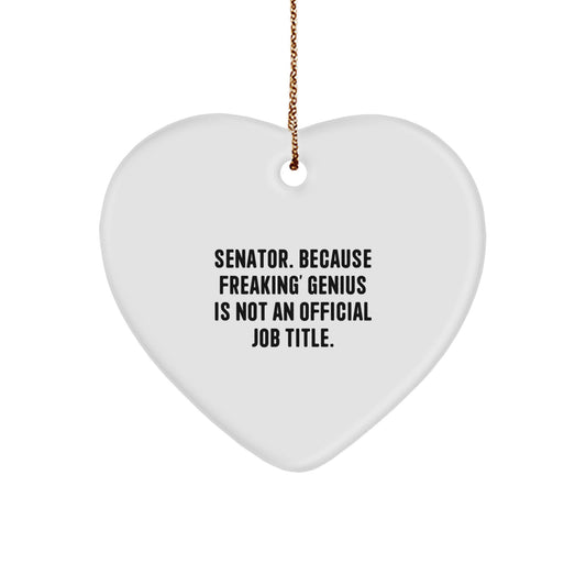 Funny Senator Gifts, Heart Ornament, 'Senator. Because Freaking' genius Is Not An Official Job Title.' - Gifts from Men for Senator's Christmas - Image 1