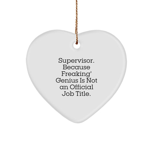 Funny Supervisor Gifts for Men, Heart Ornament Christmas Unique Presents with Inspirational Quote 'Supervisor. Because Freaking genius Is Not An Official Job Title.' - Image 1