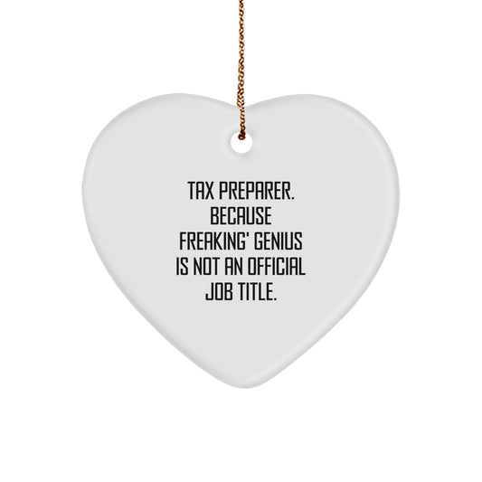 Funny Quotes Tax Preparer Christmas Heart Ornament Gifts from Men to Tax Preparer Friends and Family - 'Tax Preparer. Because Freaking' genius Is Not An Official Job Title.' - Image 1