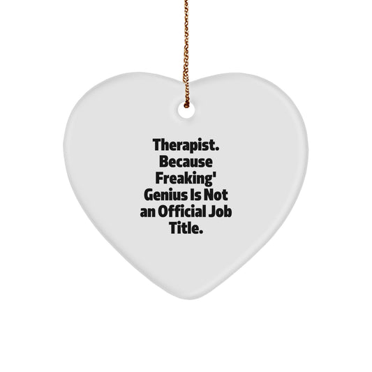 Funny Therapist Gifts from Men, Unique Heart Ornament for Therapist, Christmas Decorations with Quirky Quote - 'Therapist. Because Freaking' genius Is Not An Official Job Title.' - Image 1