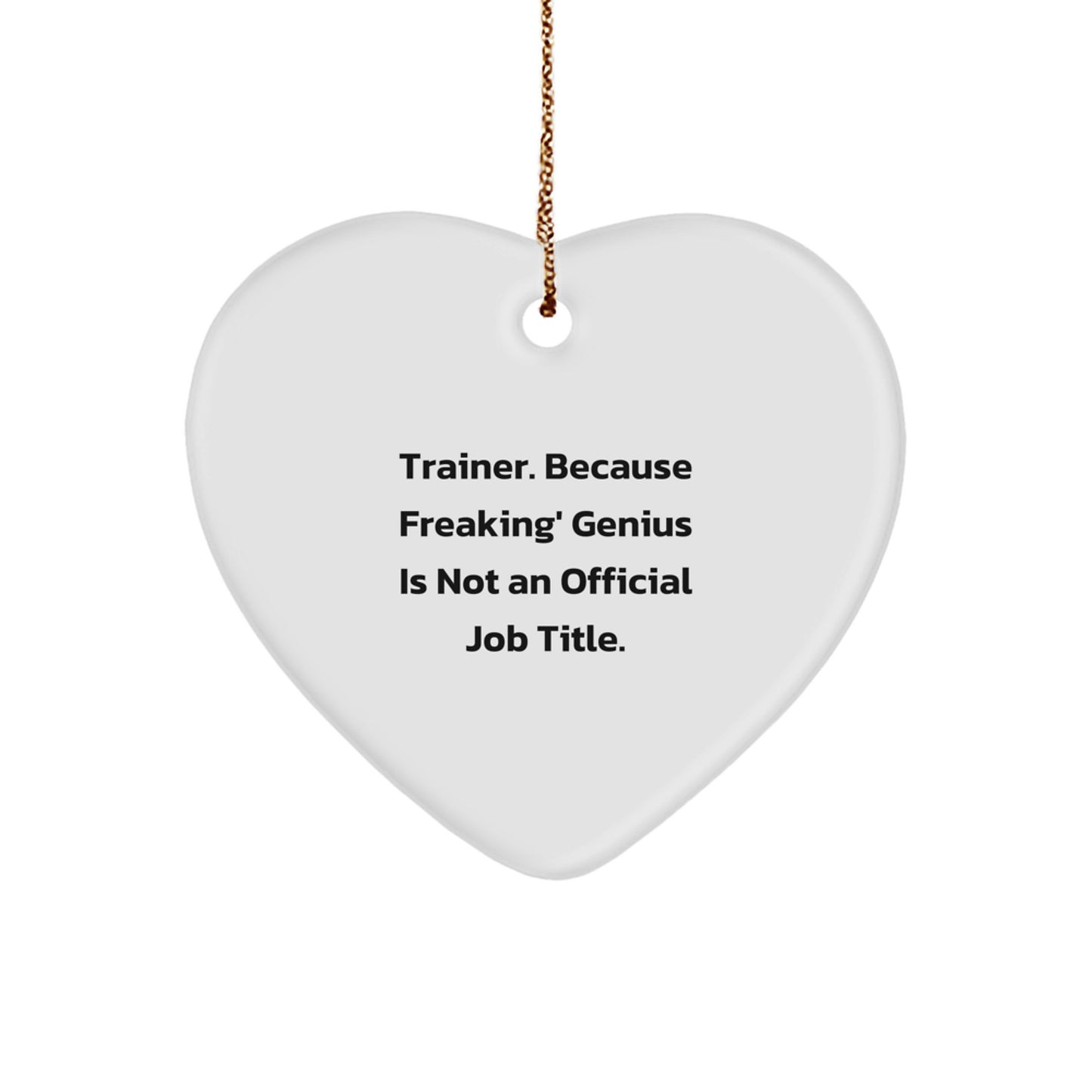 Trainer Funny Christmas Heart Ornament Gifts from Friends, Coworkers, Family - 'Trainer. Because Freaking' genius Is Not An Official Job Title.' - Image 1
