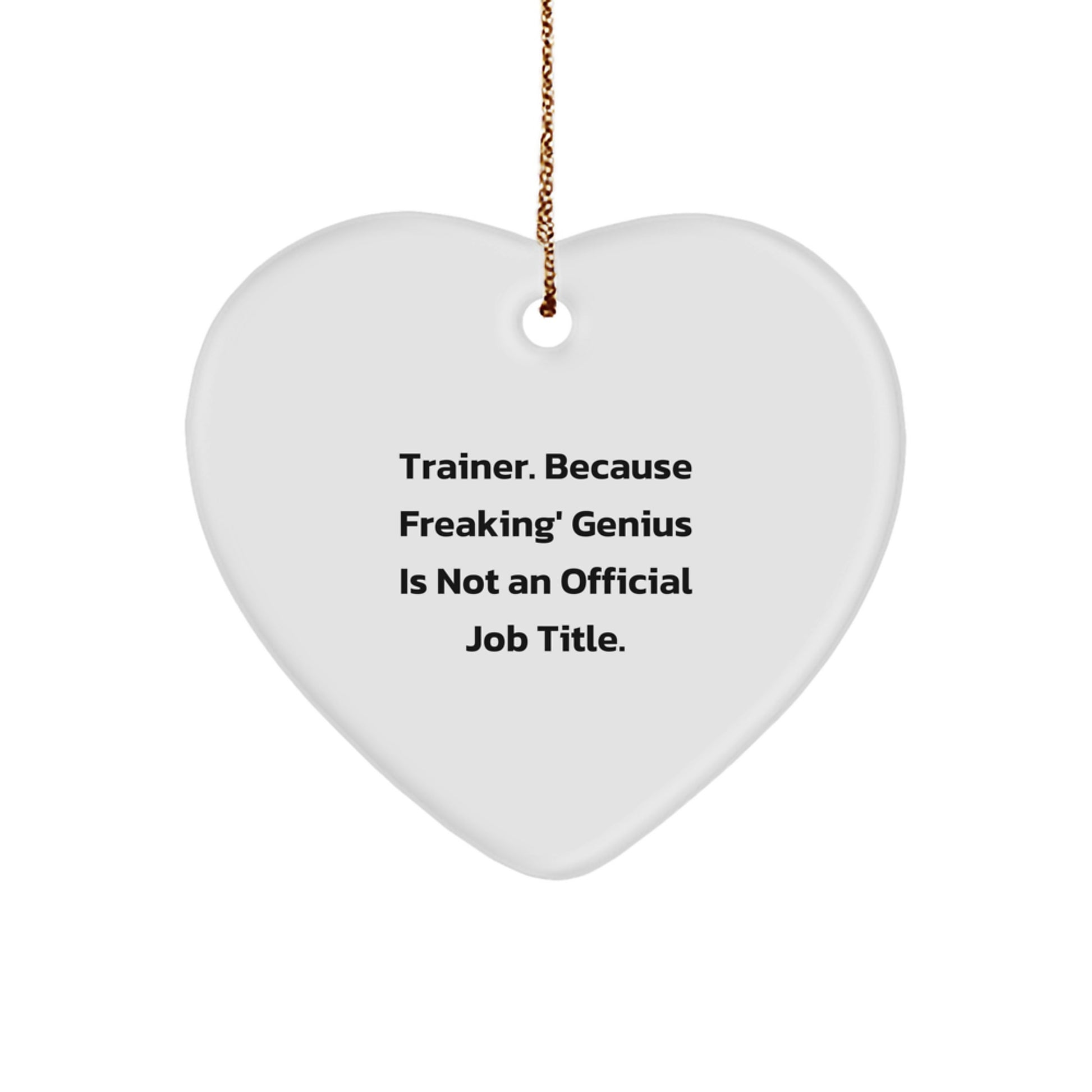 Trainer Funny Christmas Heart Ornament Gifts from Friends, Coworkers, Family - 'Trainer. Because Freaking' genius Is Not An Official Job Title.' - Image 1