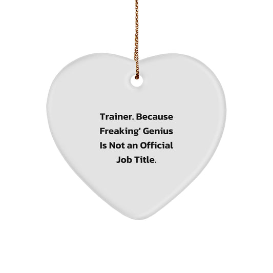 Trainer Funny Christmas Heart Ornament Gifts from Friends, Coworkers, Family - 'Trainer. Because Freaking' genius Is Not An Official Job Title.' - Image 1