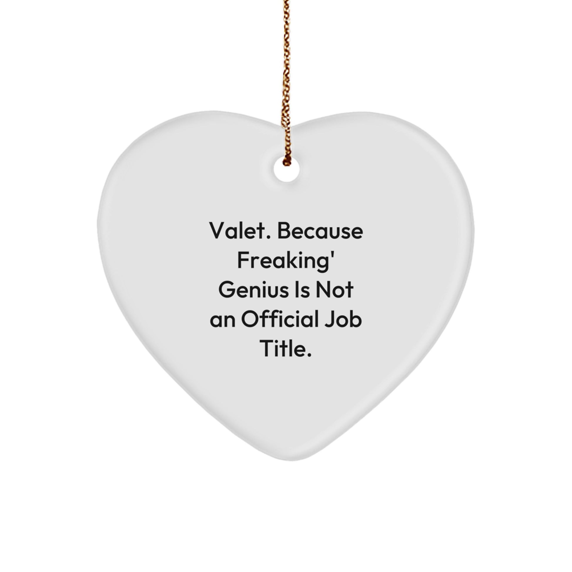 Funny Valet Gifts from Men - Heart Ornament Christmas Unique Gifts for Valet, Quote: 'Valet. Because Freaking' genius Is Not An Official Job Title.' - Image 1