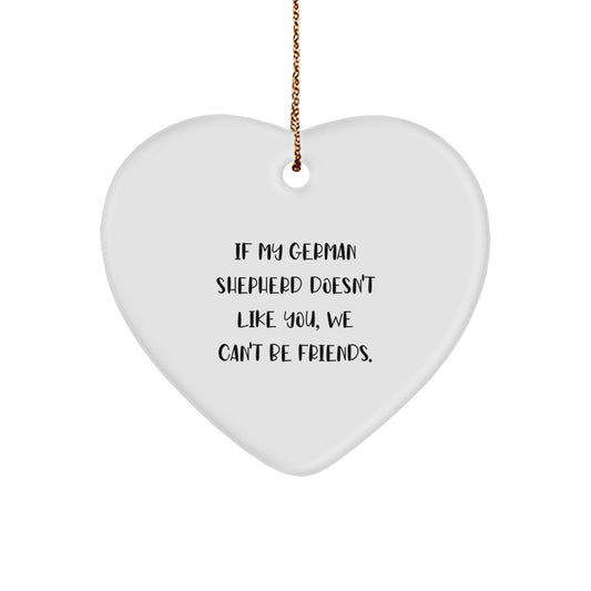 Funny German Shepherd Dog Gifts from Friends for Christmas - German Shepherd Heart Ornament, If My German Shepherd Doesn't Like You, We Can't Be Friends. - Image 1