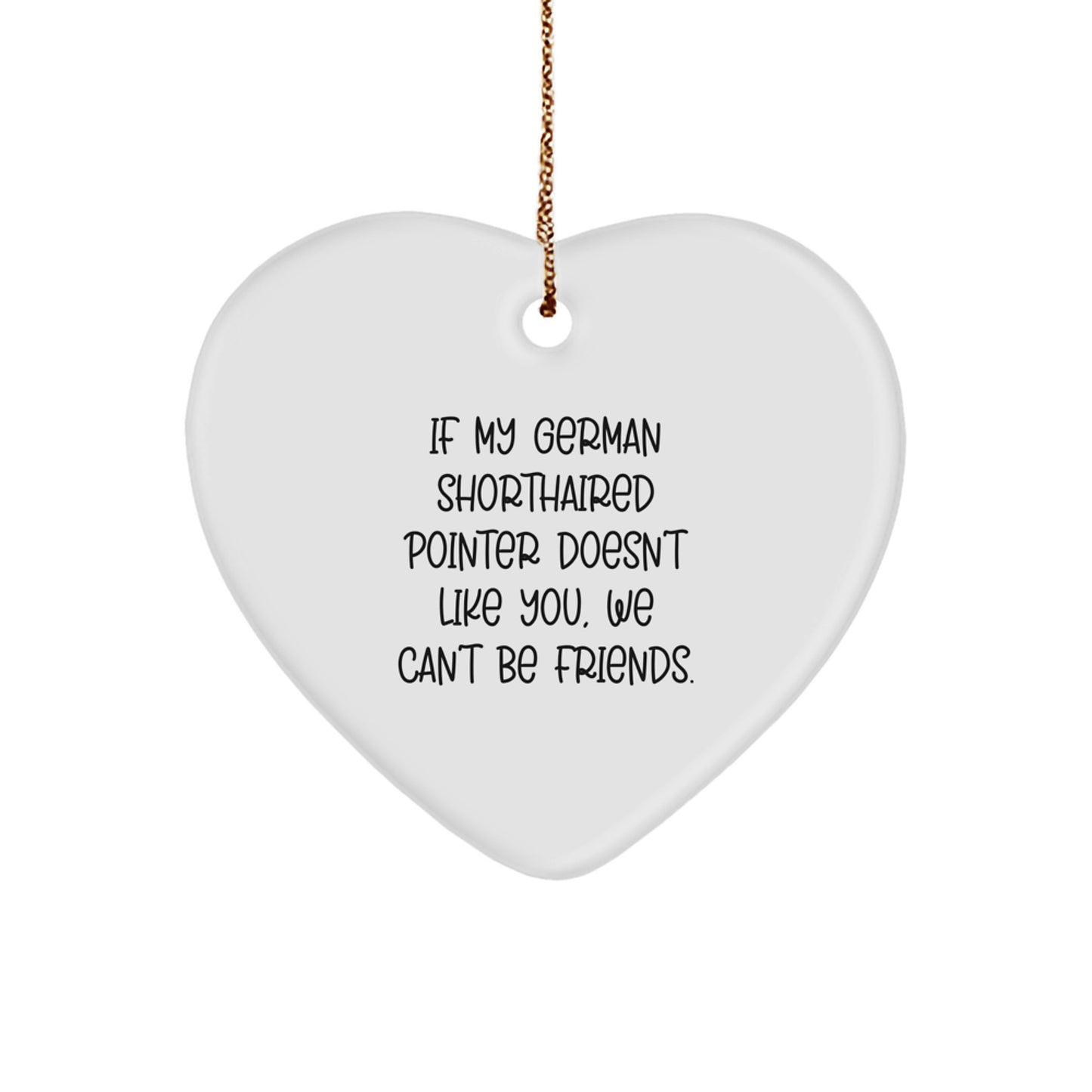 Funny German Shorthaired Pointer Dog Gifts for Friends, Heart Ornament with Quirky Quote about German Shorthaired Pointers, Christmas Unique Decorations - Image 1