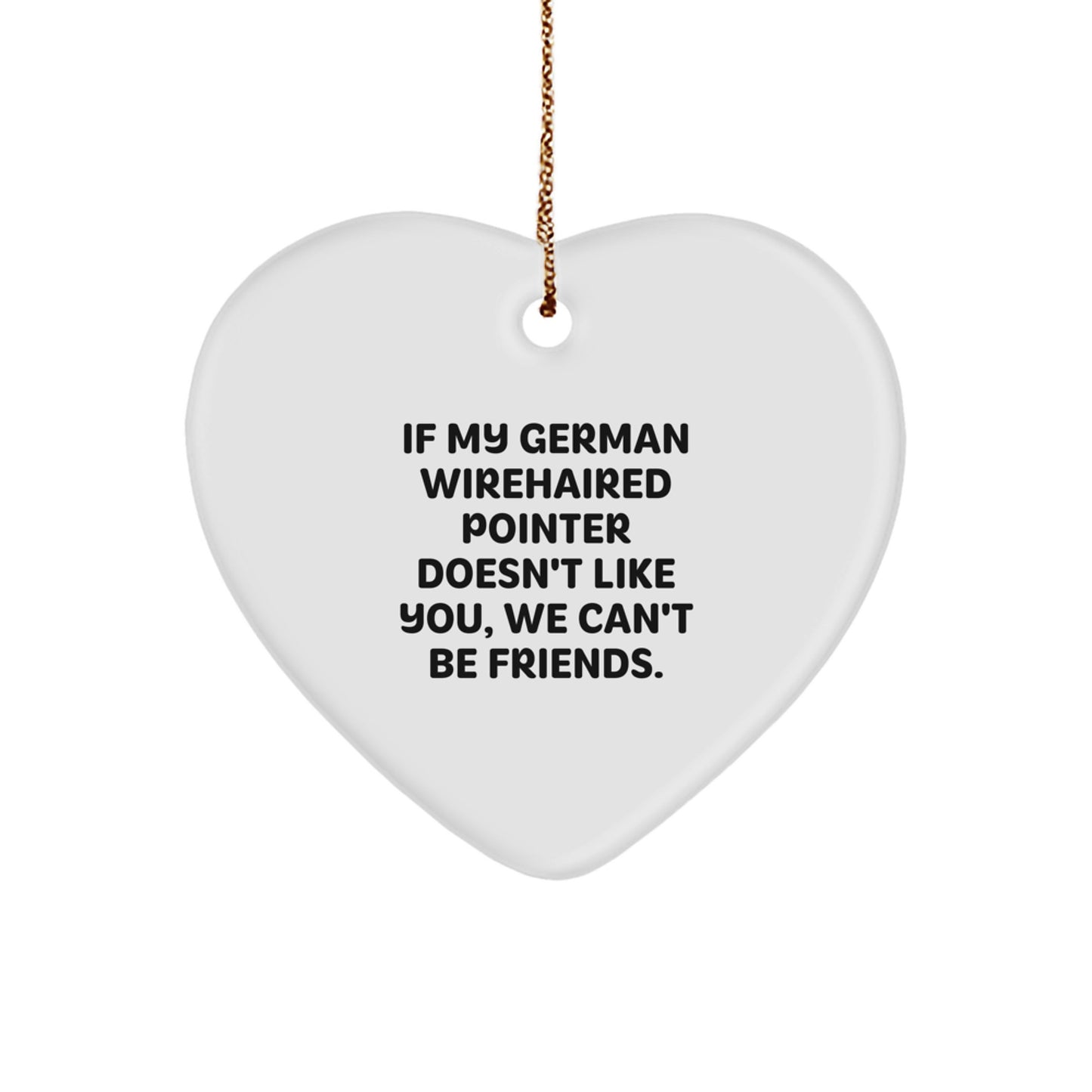 Funny German Wirehaired Pointer Dog Gifts for German Wirehaired Pointer Dog Lovers - Heart Ornament, Gifts from Men to Friends, Christmas Unique Gifts - Image 1
