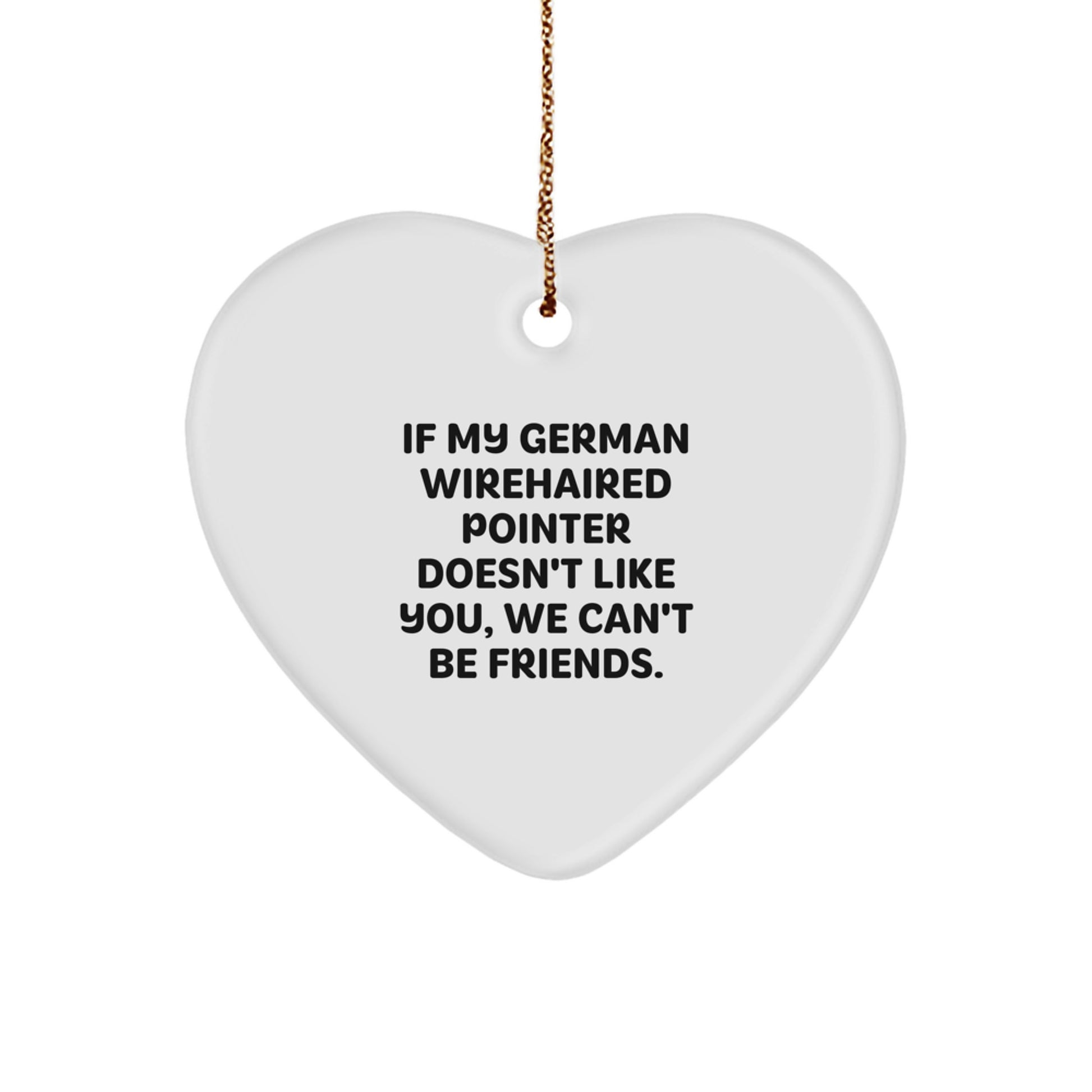 Funny German Wirehaired Pointer Dog Gifts for German Wirehaired Pointer Dog Lovers - Heart Ornament, Gifts from Men to Friends, Christmas Unique Gifts - Image 1