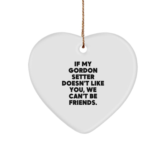 Funny Gordon Setter Dog Christmas Unique Gifts - Heart Ornament for Gordon Setter Lovers - Gifts from Men for Friends with 'If My Gordon Setter Doesn't Like You, We Can't Be Friends' Quote - Image 1