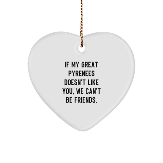 Funny Great Pyrenees Dog Gifts for Men, Great Pyrenees Dog Heart Ornament, Christmas Unique Gifts from 'If My Great Pyrenees Doesn't Like You, We Can't Be Friends. - Image 1