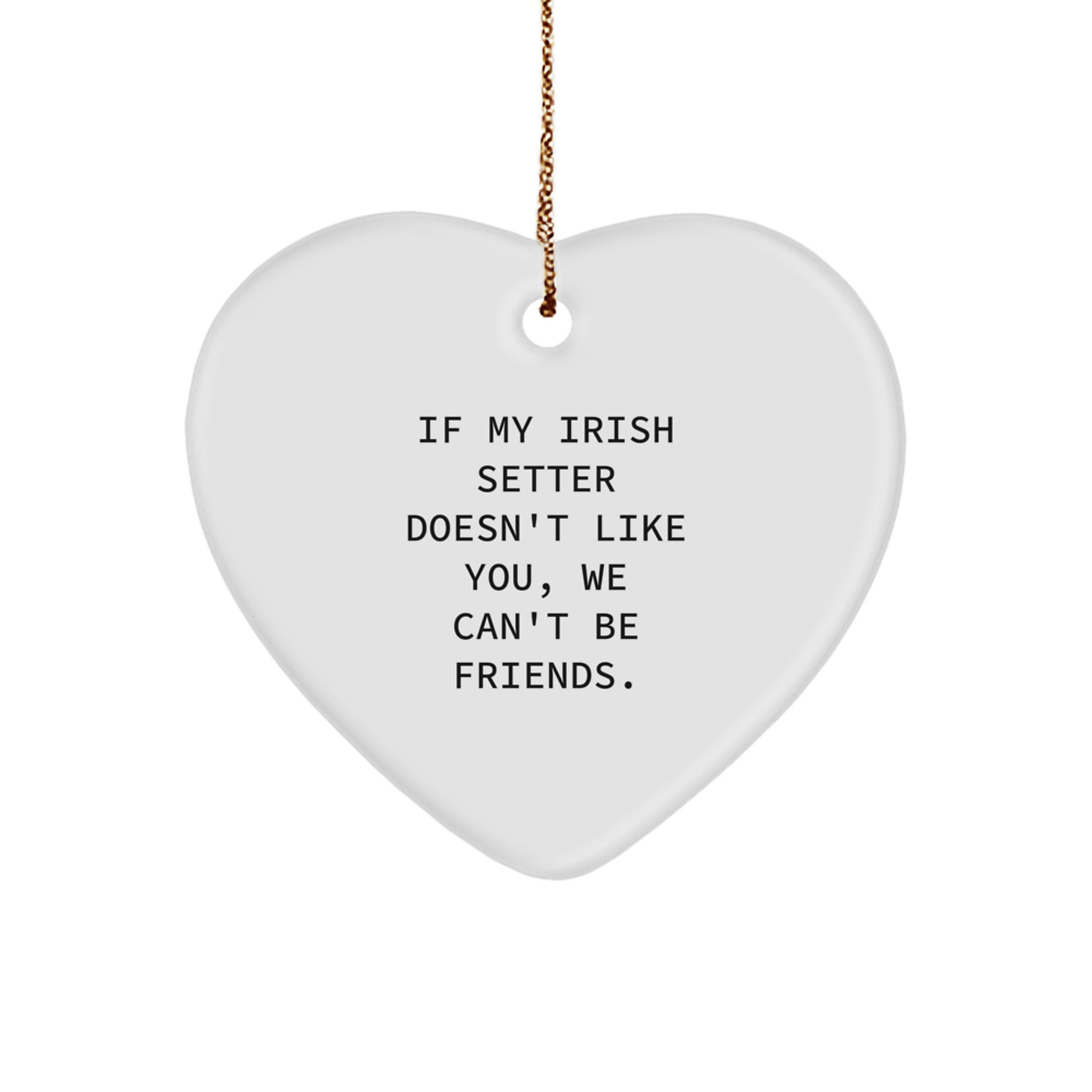 Funny Irish Setter Dog Gifts, Heart Ornament with Quote, Christmas Unique Presents, Gifts for Irish Setter Dog Owners, Gifts from Friends - Image 1