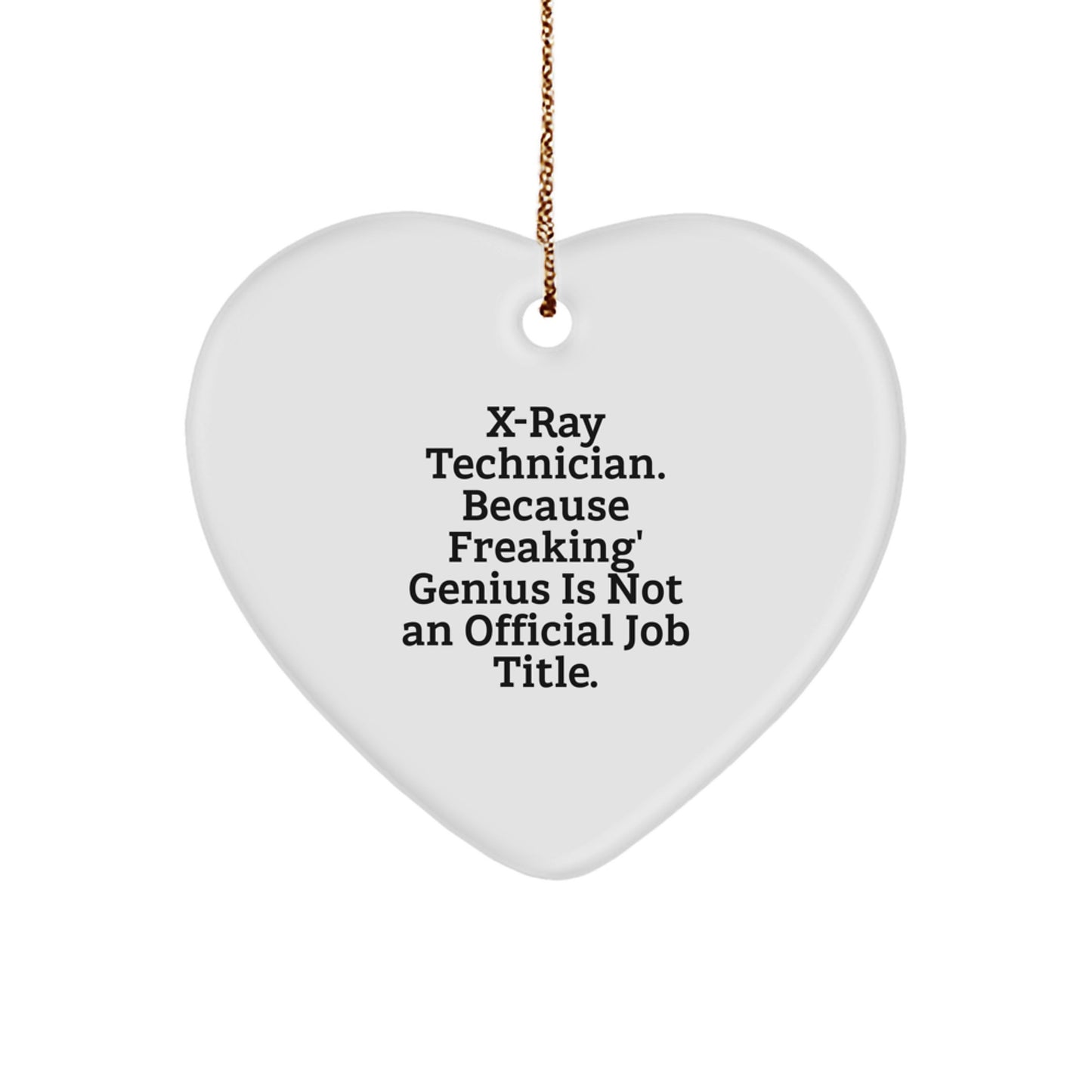 Funny X-Ray Technician Gifts from Friends Heart Ornament, Inspirational Quote X-Ray Tech Christmas Unique - Image 1