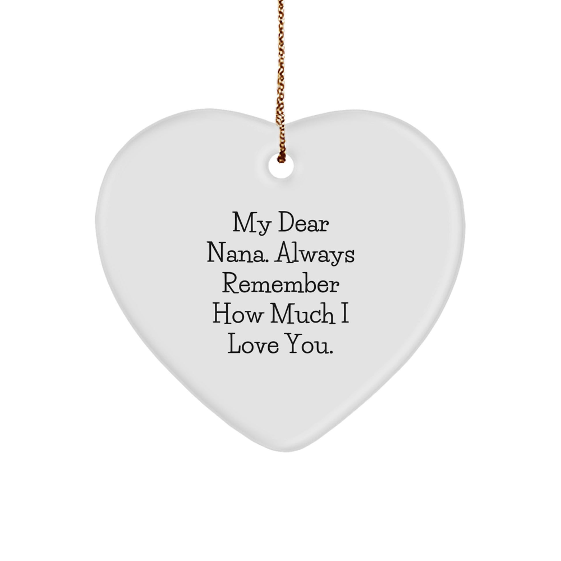 Funny Nana Gifts, Heart Ornament for Nana, Always Remember How Much I Love You. - Image 1