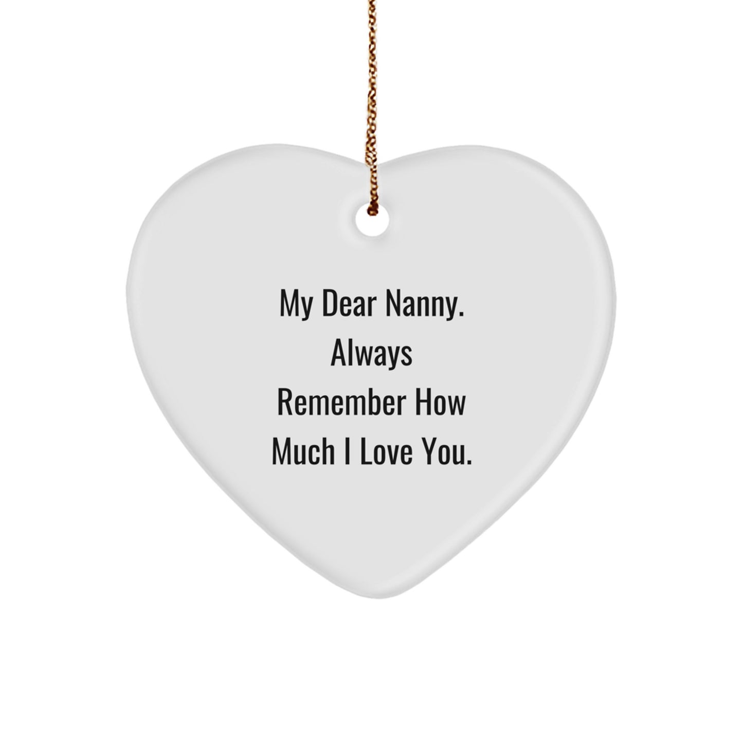 Funny Nanny Gifts for Christmas, Heart Ornament with 'My Dear Nanny. Always Remember How Much I Love You.', Gifts from Family - Image 1