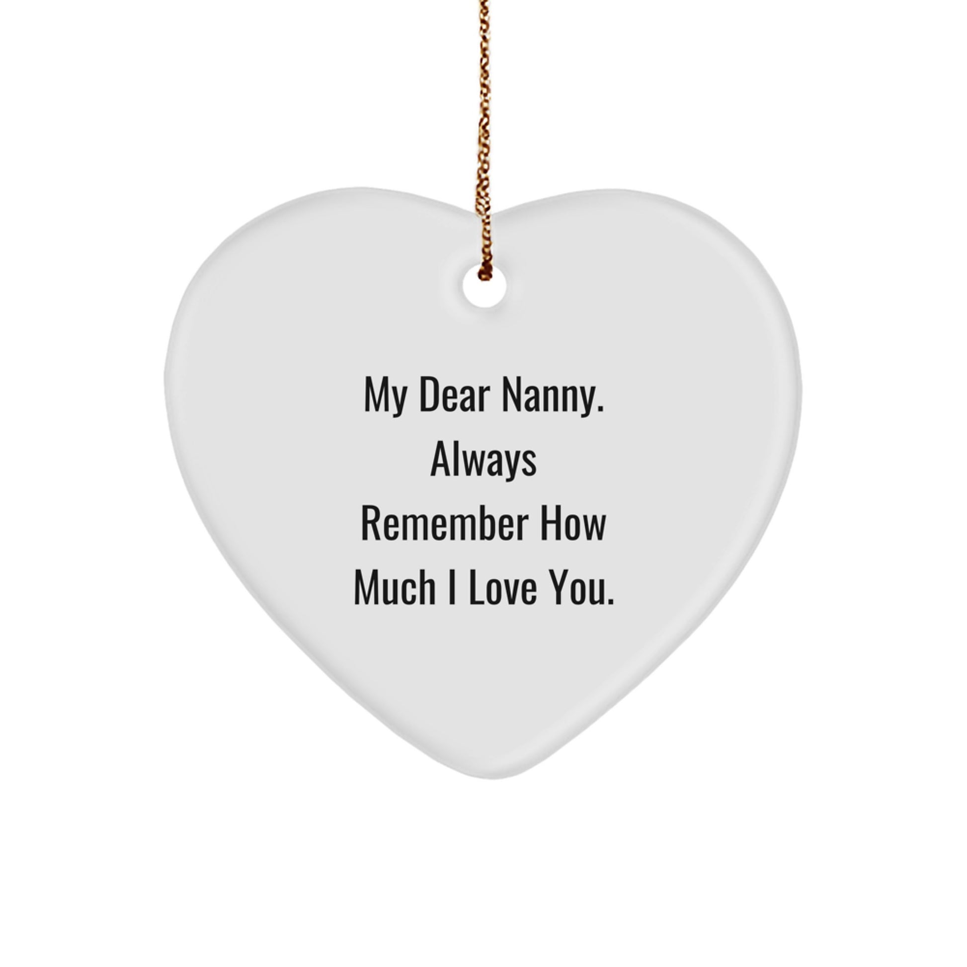 Funny Nanny Gifts for Christmas, Heart Ornament with 'My Dear Nanny. Always Remember How Much I Love You.', Gifts from Family - Image 1