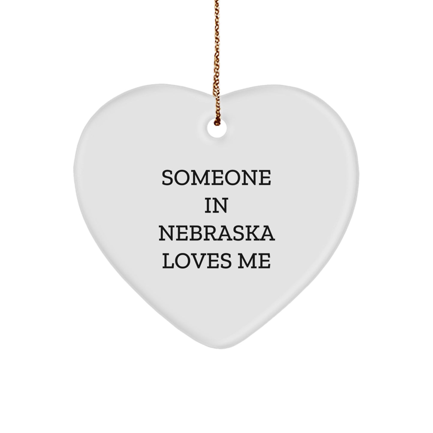 Funny Nebraska Heart Ornament Gifts from Men to Friends in Nebraska - 'Someone In Nebraska Loves Me', Unique Christmas Decorations for Women from Coworkers - Image 1