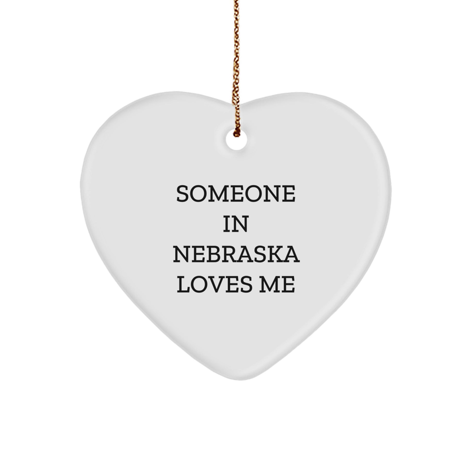 Funny Nebraska Heart Ornament Gifts from Men to Friends in Nebraska - 'Someone In Nebraska Loves Me', Unique Christmas Decorations for Women from Coworkers - Image 1