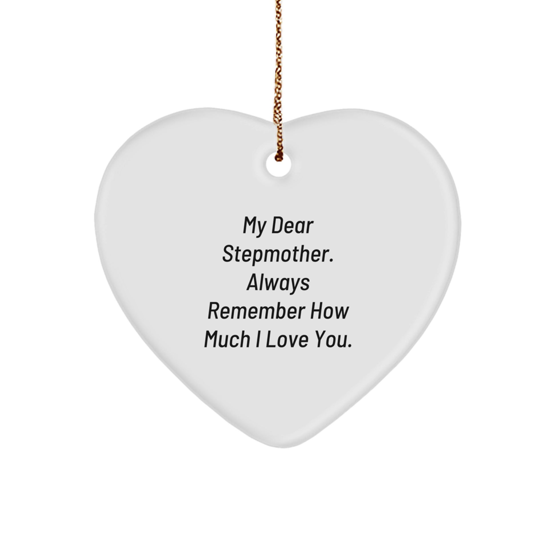 Funny Stepmother Gifts, Heart Ornament from Daughter, My Dear Stepmother. Always Remember How Much I Love You. - Image 1