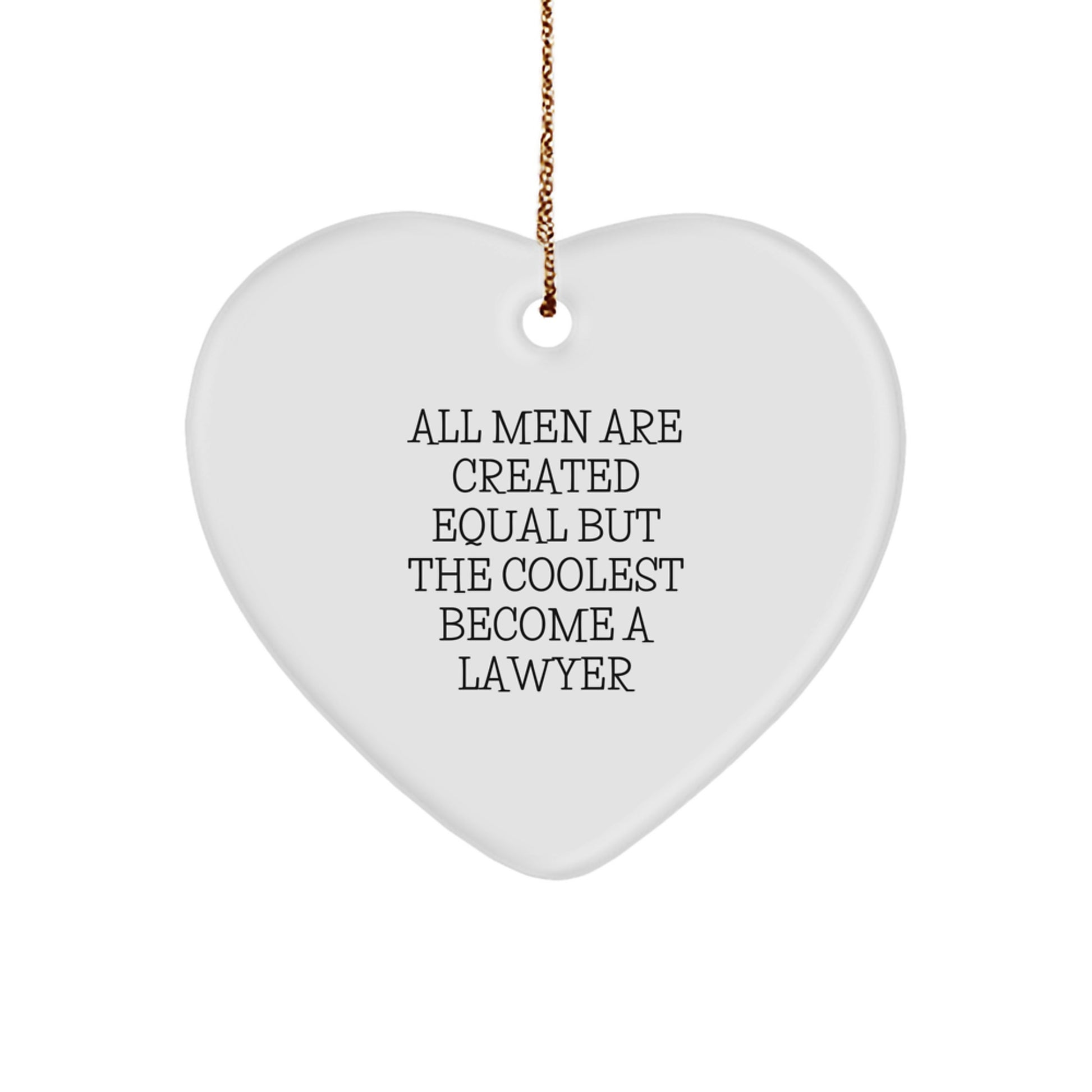 Funny Lawyer Gifts for Men, Unique Heart Ornament Quote 'All Men Are Created Equal But The Coolest Become A Lawyer', Christmas Decorations - Image 1