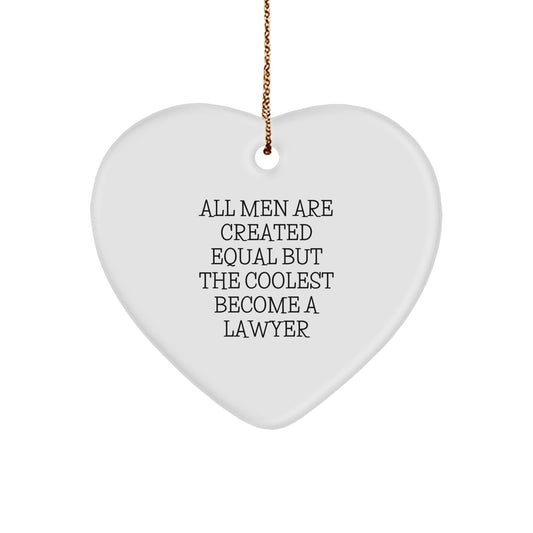 Funny Lawyer Gifts for Men, Unique Heart Ornament Quote 'All Men Are Created Equal But The Coolest Become A Lawyer', Christmas Decorations - Image 1
