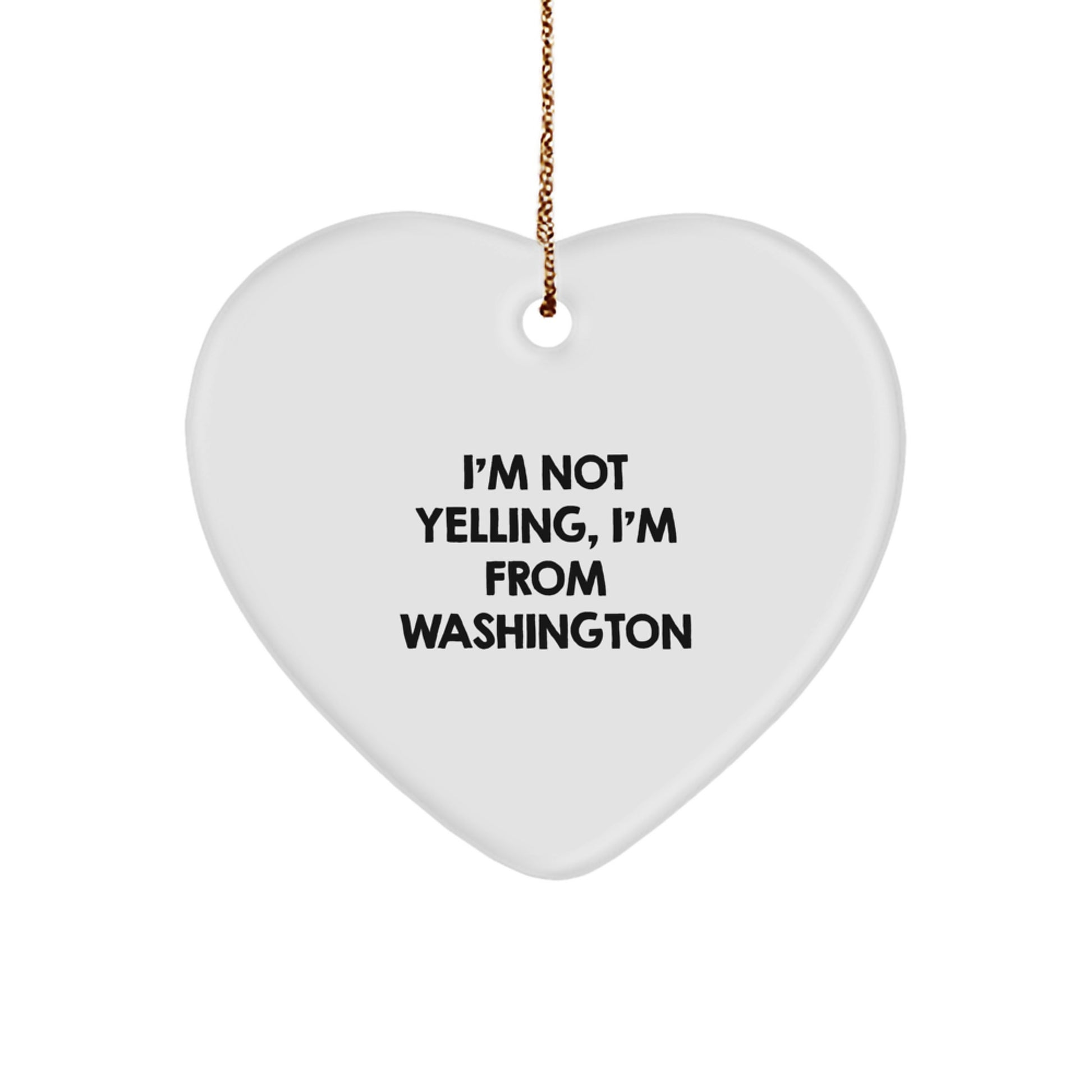 Washington Heart Ornament, Funny Quote 'I'm Not Yelling, I'm From Washington', Unique Christmas Unique Gifts for Friends, Family, or Coworkers - Image 1