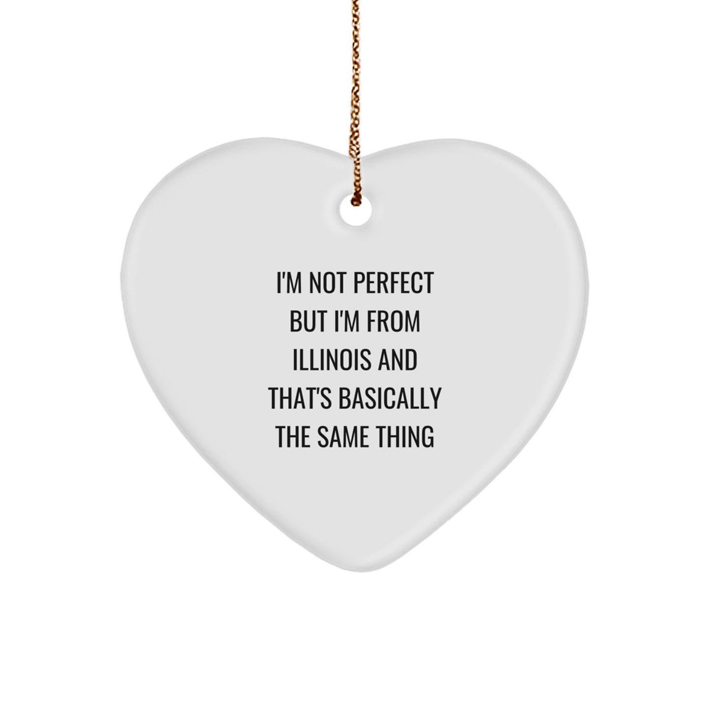 Funny Illinois Heart Ornaments for Friends from Illinois, Unique Christmas Unique Gifts for Illinois Women, I'm Not Perfect from Illinois Heart Ornament - Image 1