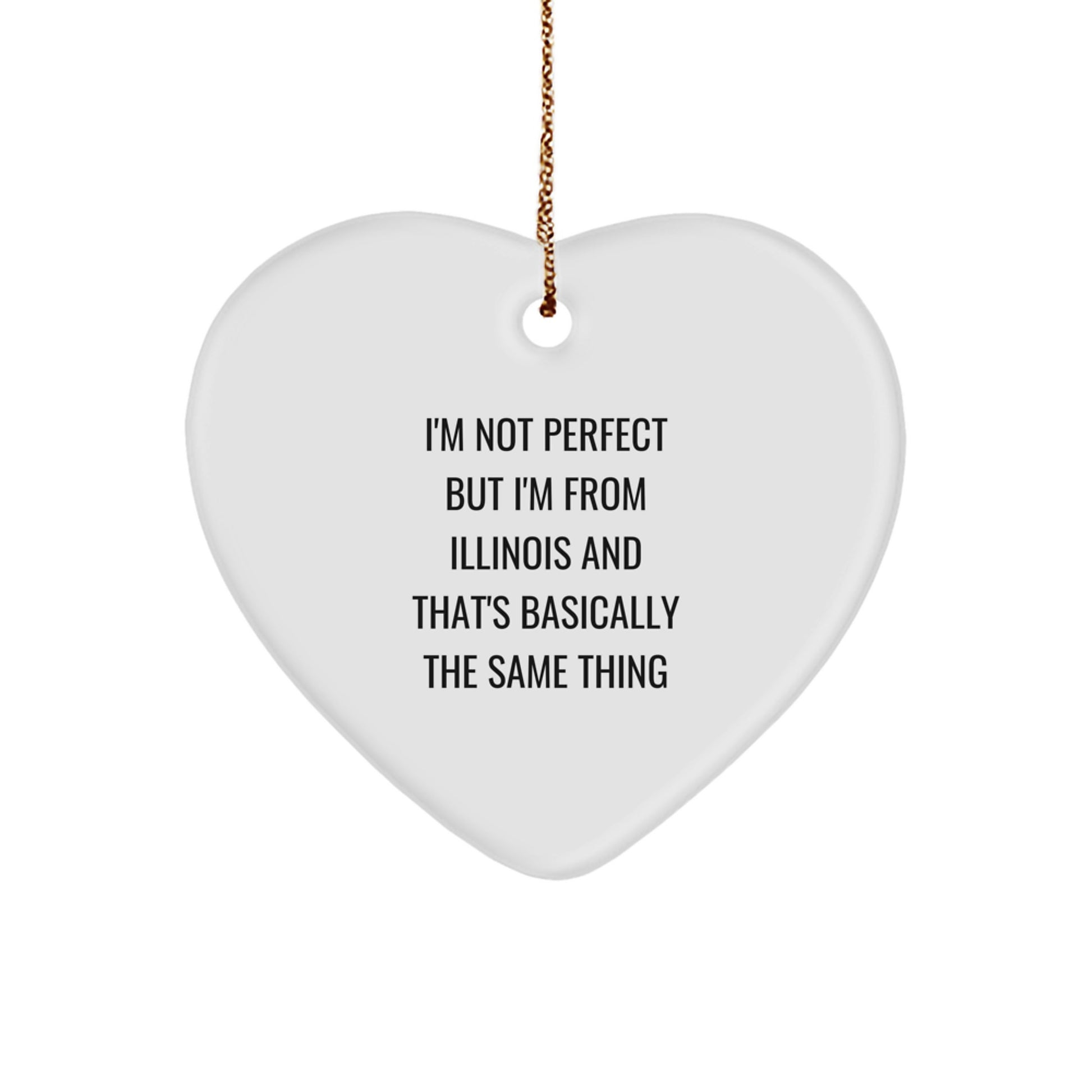 Funny Illinois Heart Ornaments for Friends from Illinois, Unique Christmas Unique Gifts for Illinois Women, I'm Not Perfect from Illinois Heart Ornament - Image 1