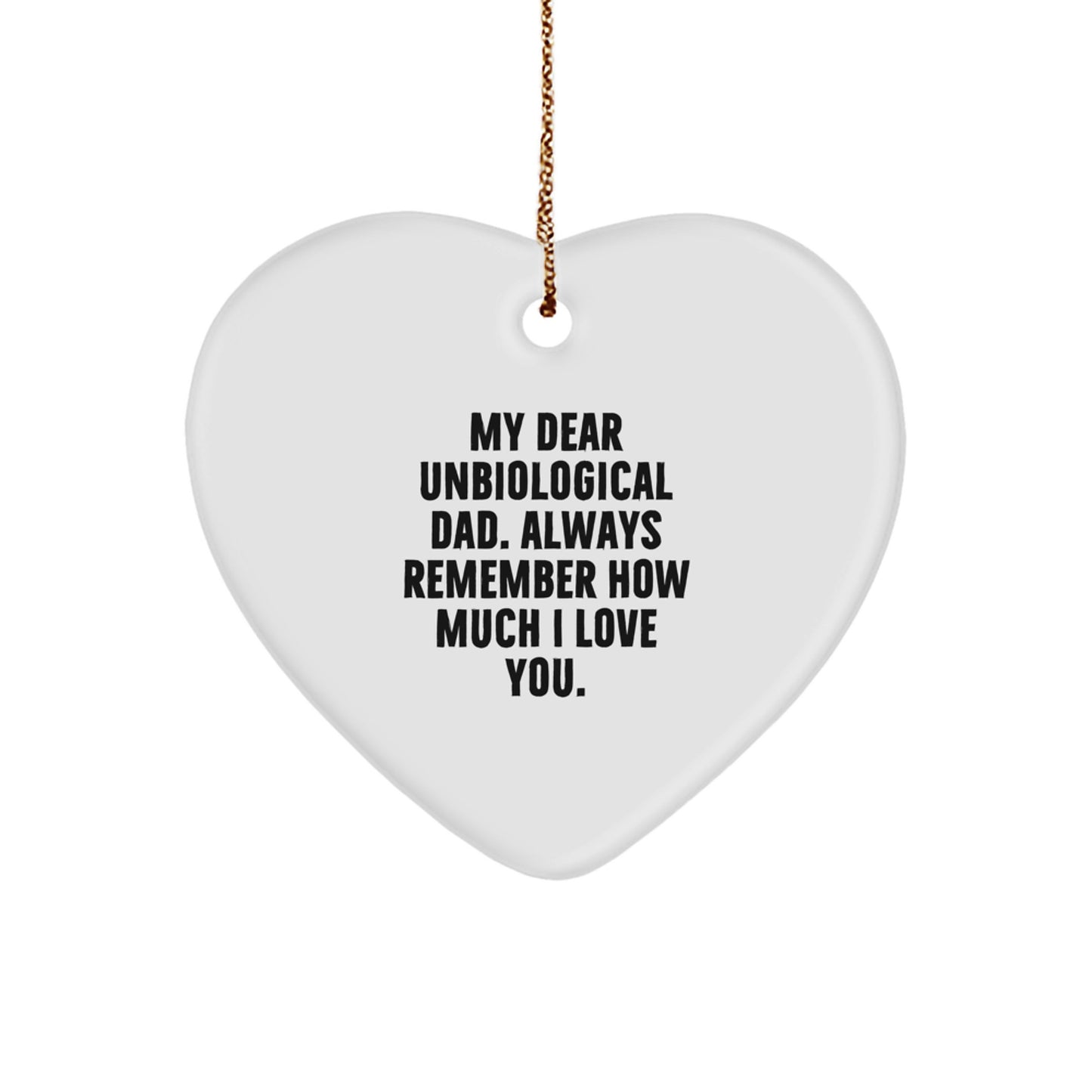 Funny Unbiological Dad Gifts - Heart Ornament with Inspirational Quote 'My Dear Unbiological Dad' - Christmas Unique Gifts for Unbiological Dad from Family - Image 1