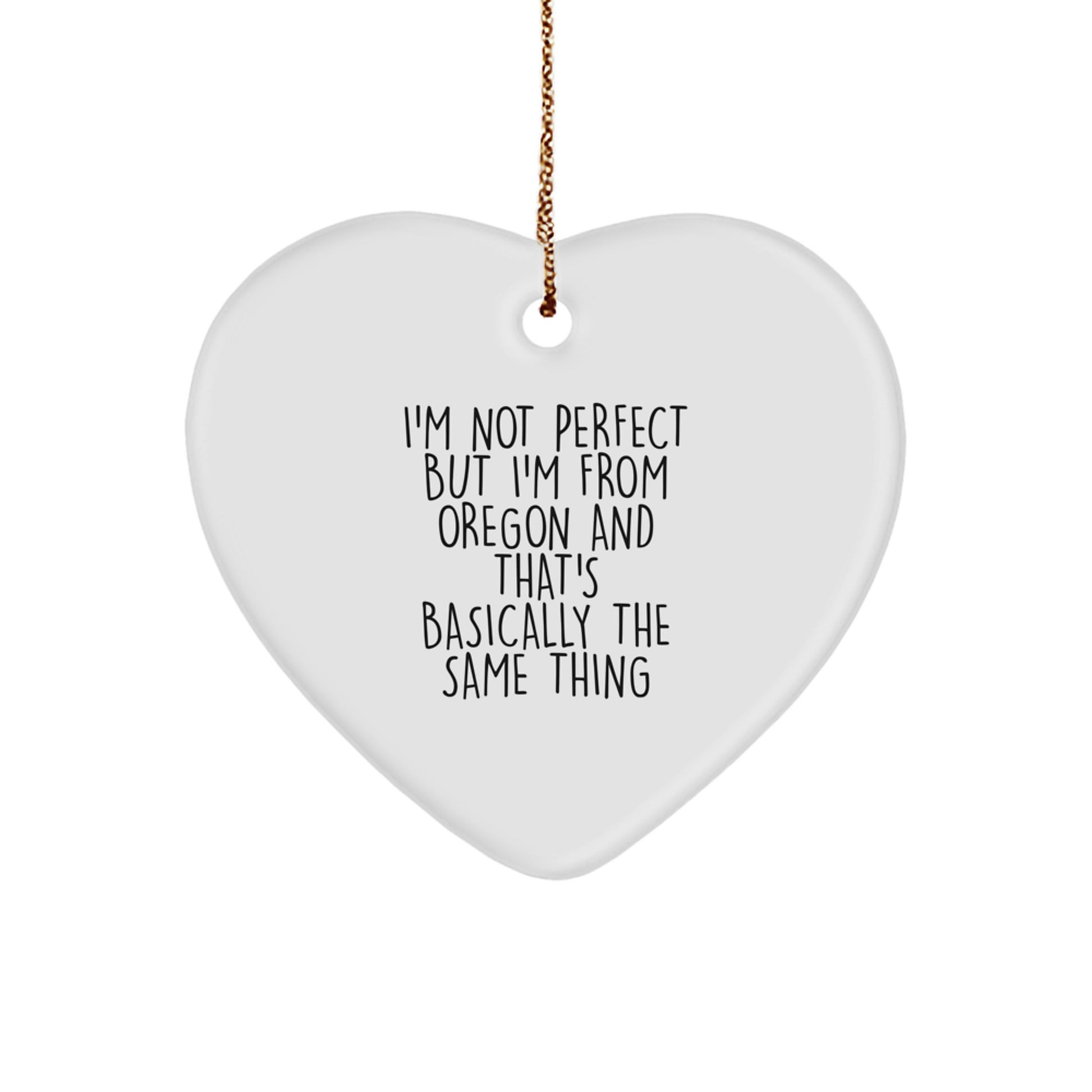 Oregon Gifts for Men from Oregon, Funny Heart Ornament with 'I'm Not Perfect But I'm From Oregon And That's Basically The Same Thing' Quote, Gifts for Christmas - Image 1