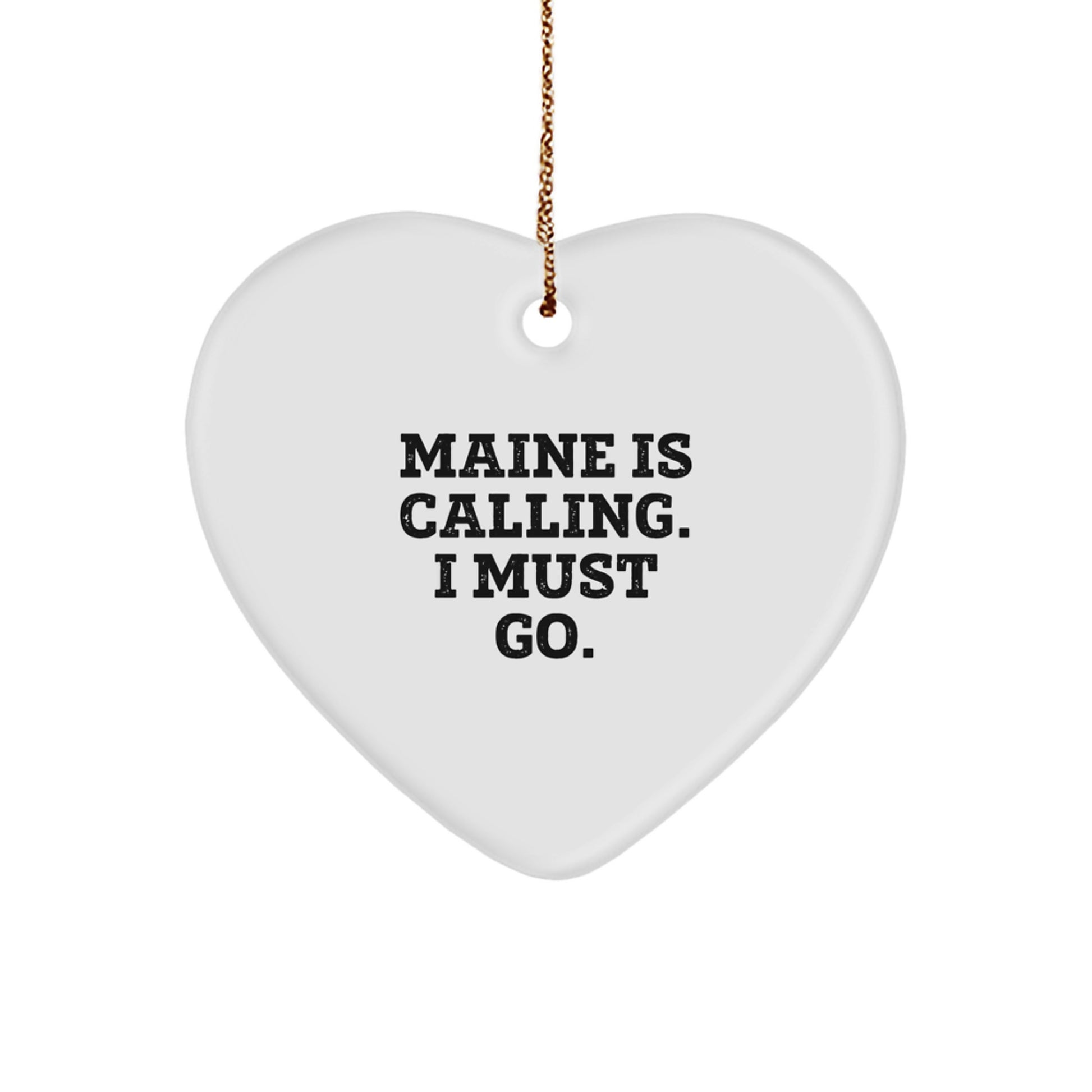 Maine Lovers' Heart Ornament, 'Maine Is Calling. I Must Go.' Quote, Gifts from Family, for Friends, Unique Christmas Unique Gifts - Image 1
