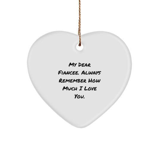 Funny Fiancee Gift Ideas, Heart Ornament, Gifts from Men to Fiancee, My Dear Fiancee. Always Remember How Much I Love You. - Image 1