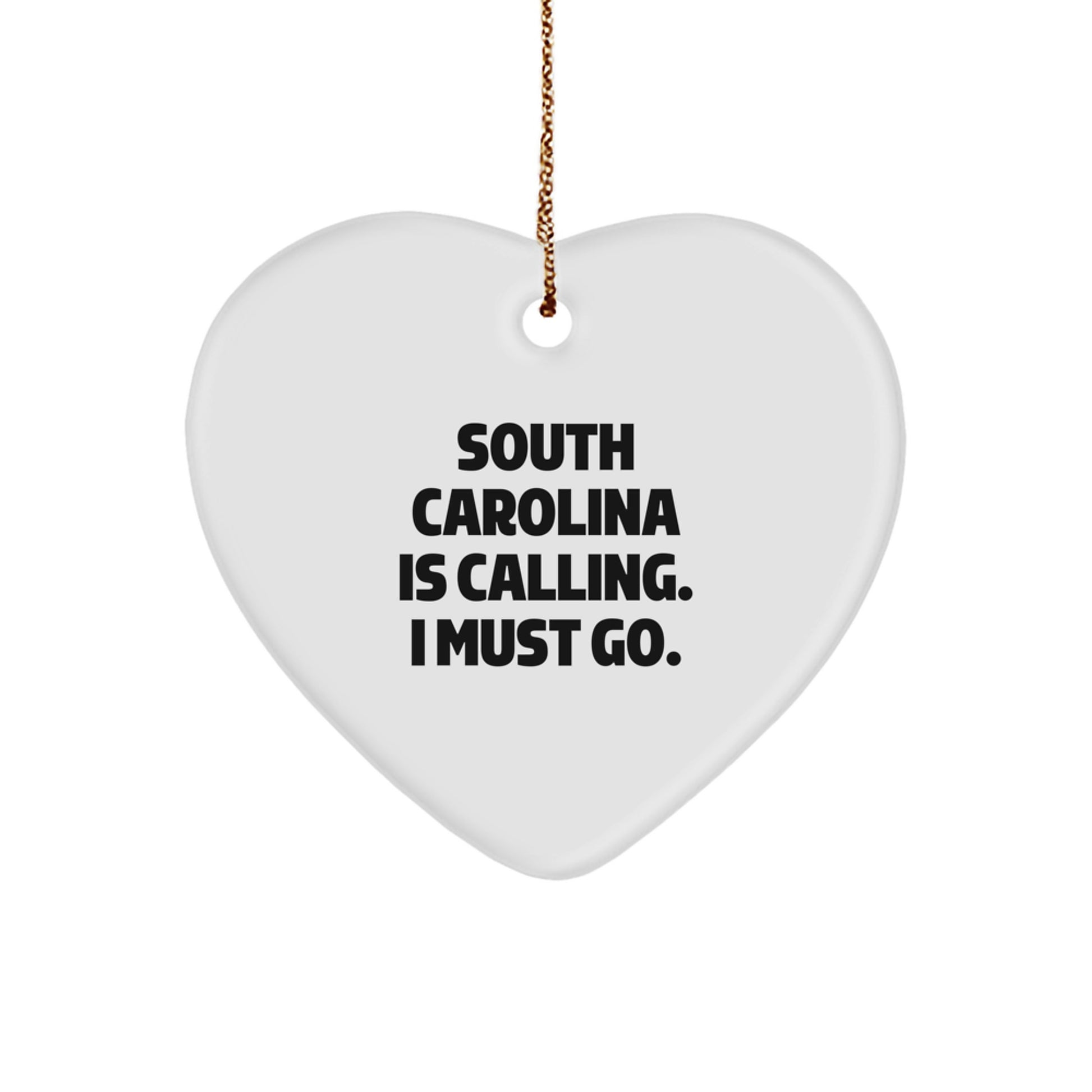 South Carolina Calling Gifts for Her - Heart Ornament, White, Funny Quote, 'South Carolina Is Calling. I Must Go.' - Unique Christmas Unique Gifts for Women from Friends - Image 1
